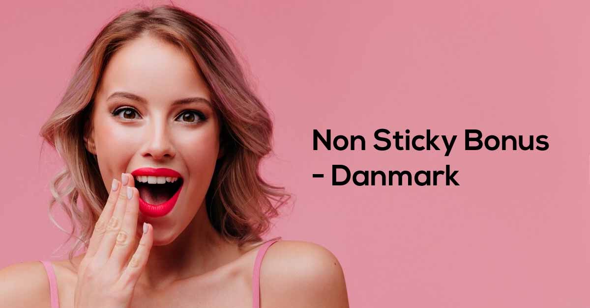 Non Sticky Bonus danmark