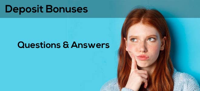 Frequently Asked Questions on Deposit Bonuses