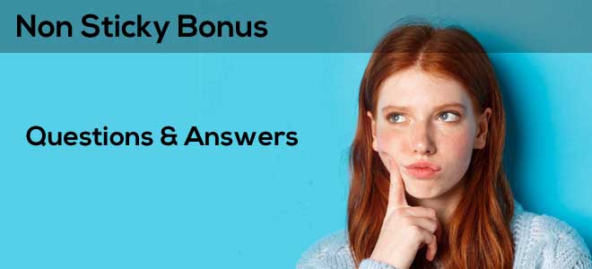 non sticky bonuses frequently asked questions