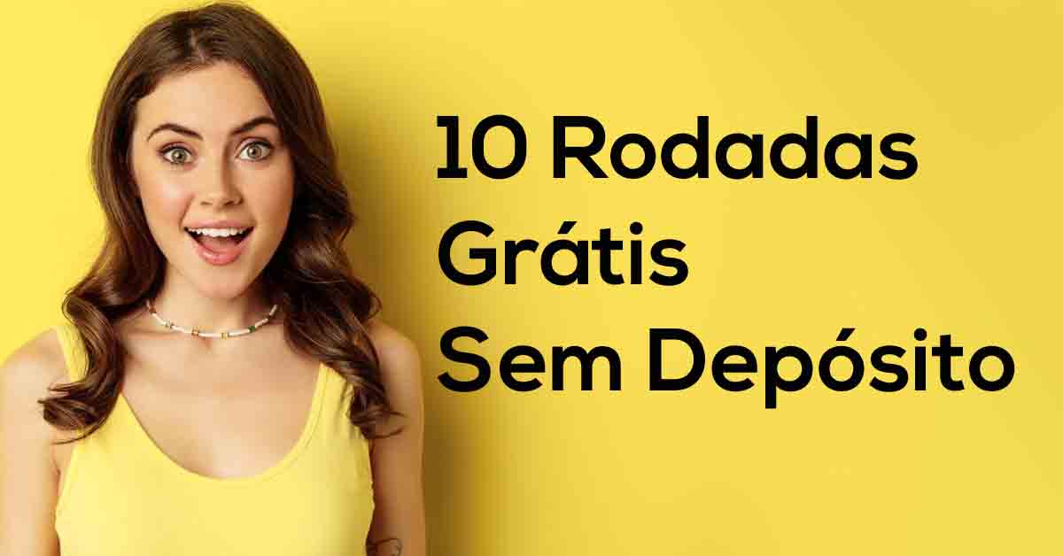 10 Rodadas Grátis Sem Depósito