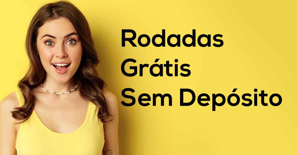 Rodadas Grátis Sem Depósito